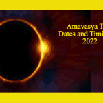 Amavasya Tithi Dates and Timings in 2022